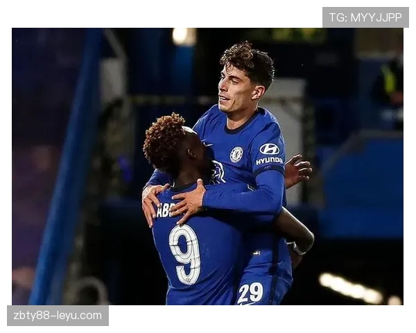 哈弗茨状态火热，成切尔西竞争力提升关键先生